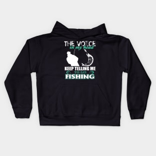 In my head, keep telling me to go fishing Kids Hoodie